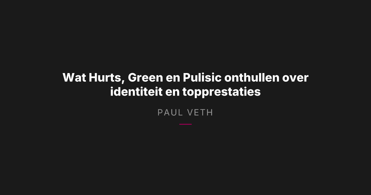 Als identiteit versluiert: wat Hurts, Green en Pulisic onthullen over topprestaties