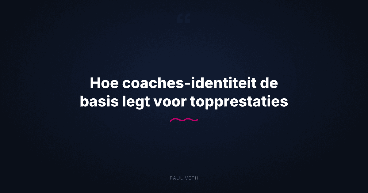 Hoe coaches-identiteit de basis legt voor topprestaties