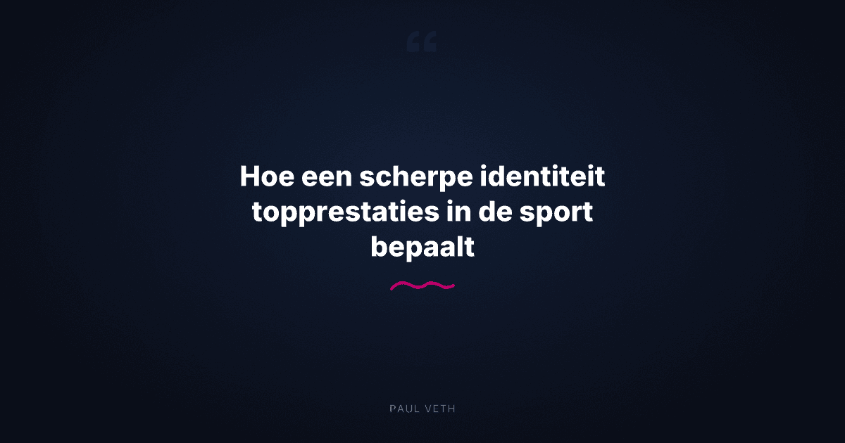 Hoe een scherpe identiteit topprestaties in de sport bepaalt