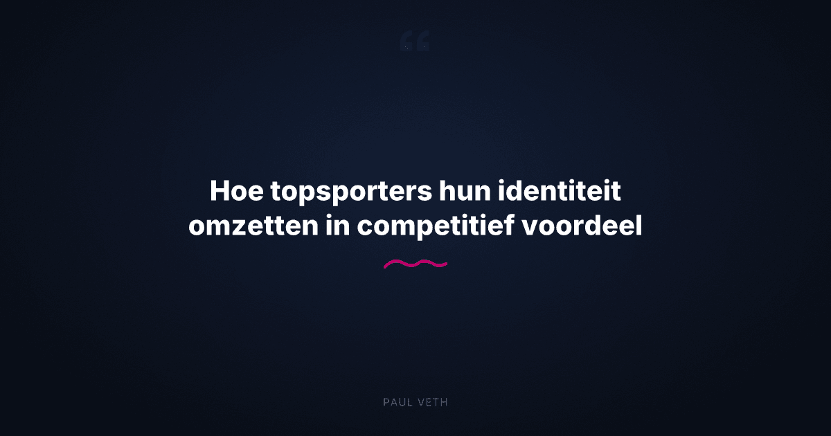 Hoe topsporters hun identiteit omzetten in competitief voordeel