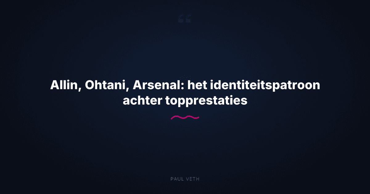 Hoe topsporters winnen vanuit identiteit, niet alleen vanuit inspanning