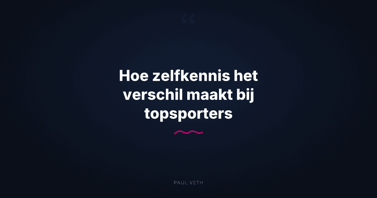 Hoe zelfkennis het verschil maakt bij topsporters