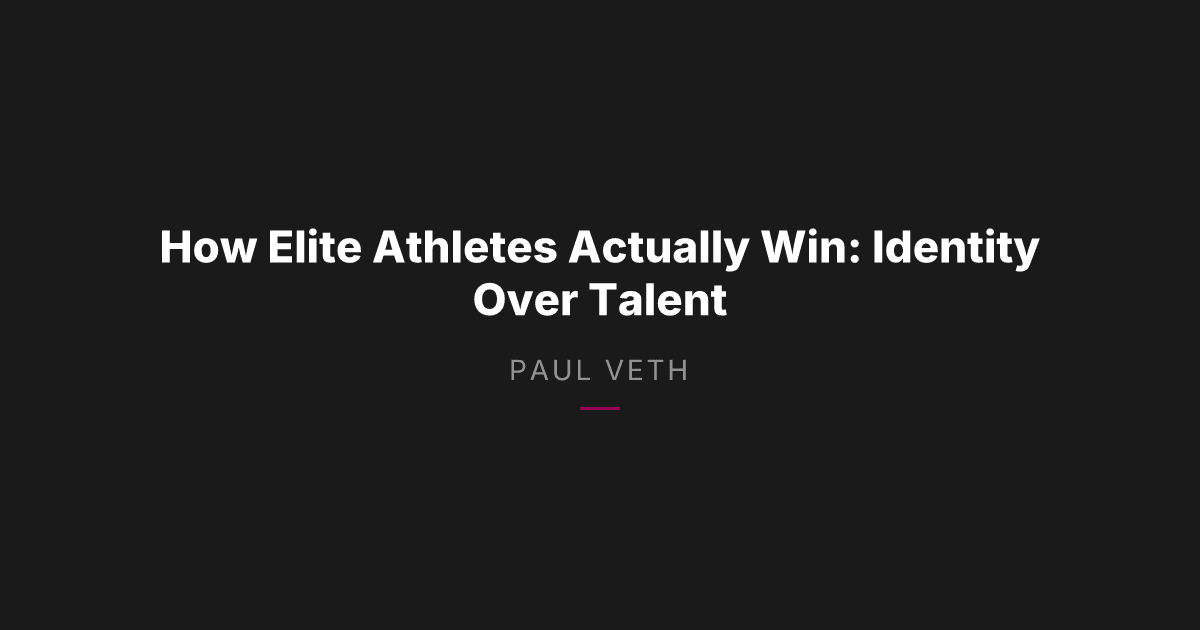 How Elite Athletes Actually Win: Identity Over Talent