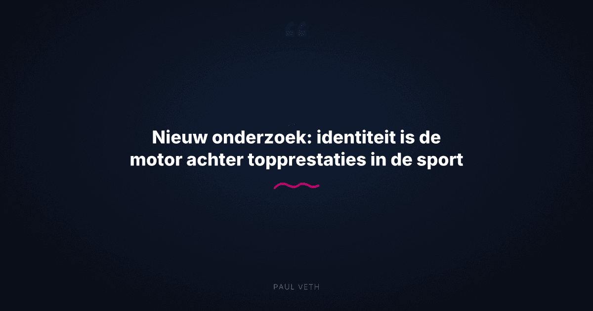 Onderzoek toont aan: identiteit drijft topprestaties. Wat dit betekent.