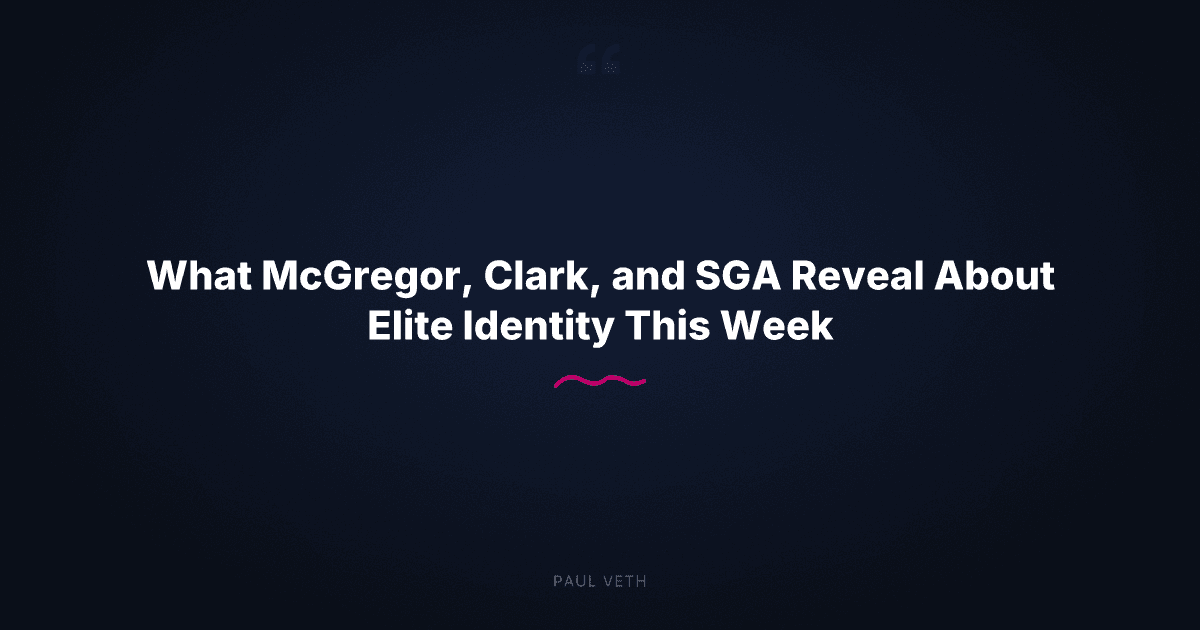 McGregor, Clark, SGA: What Elite Identity Looks Like Under Pressure