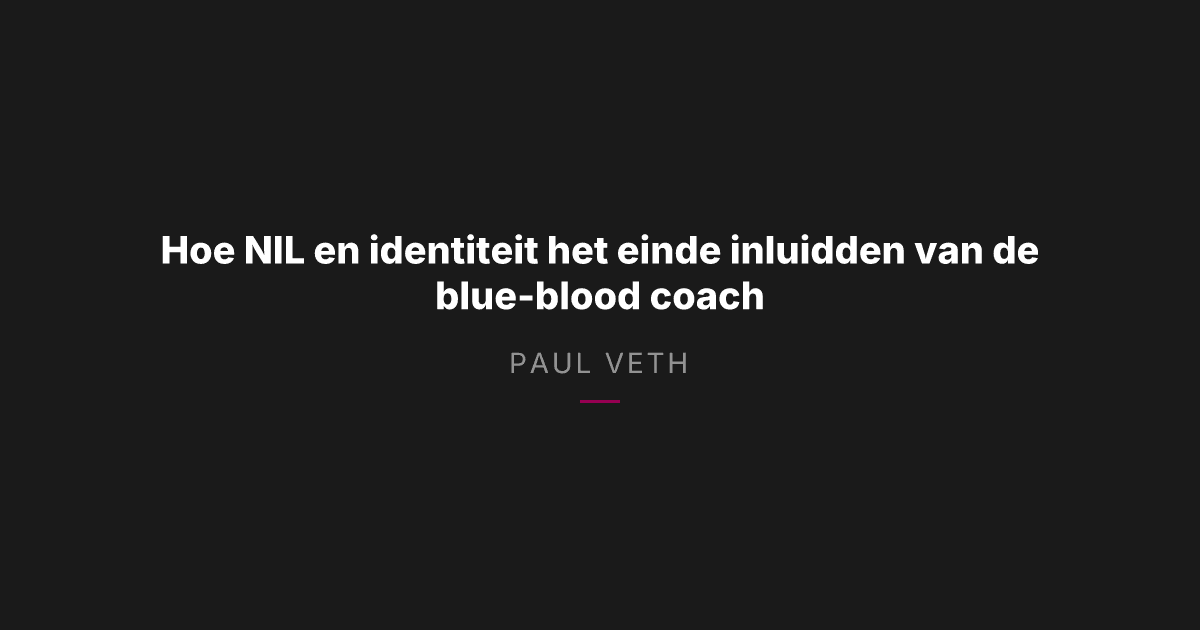 Hoe NIL en identiteit het einde inluidden van de blue-blood coach